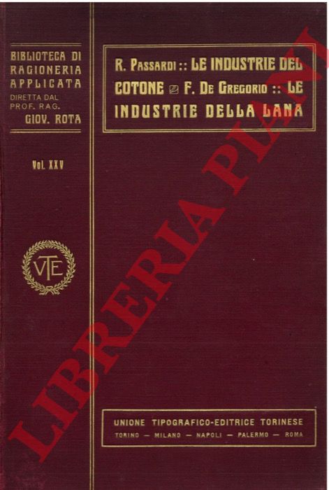 Passardi R.;  De Gregorio F. - - Le industrie del cotone; Le industrie della lana.