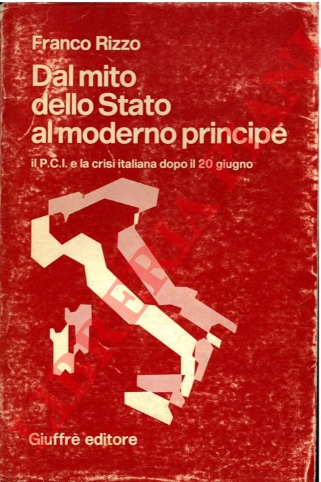 Rizzo F. - - Dal mito dello stato al moderno principe. il PCI e la crisi italiana dopo il 20 giugno