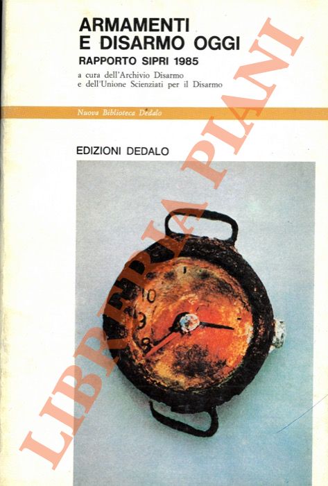 Archivio disarmo d. Unione scienziati p. il disarmo - - Armamenti e disarmo oggi, rapporto SIPRI 1985.
