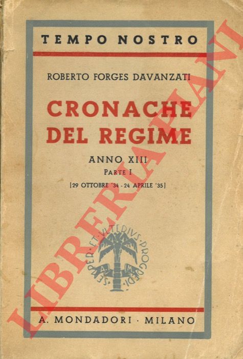 Forges Davanzati R. - - Cronache del regime anno XIII (29 ott. 34- .. -25 ott.35).