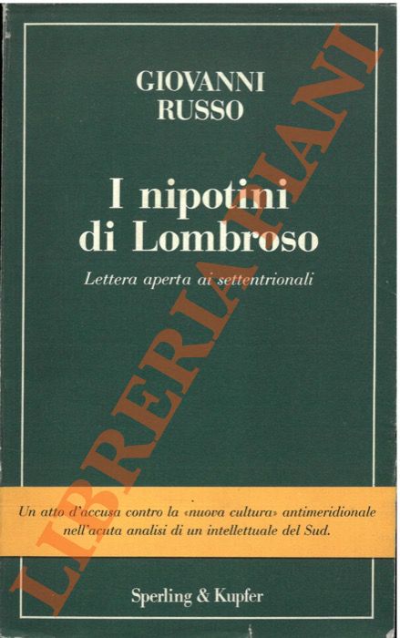 Russo G. - - i nipotini di Lombroso, lettera aperta ai settentrionali.