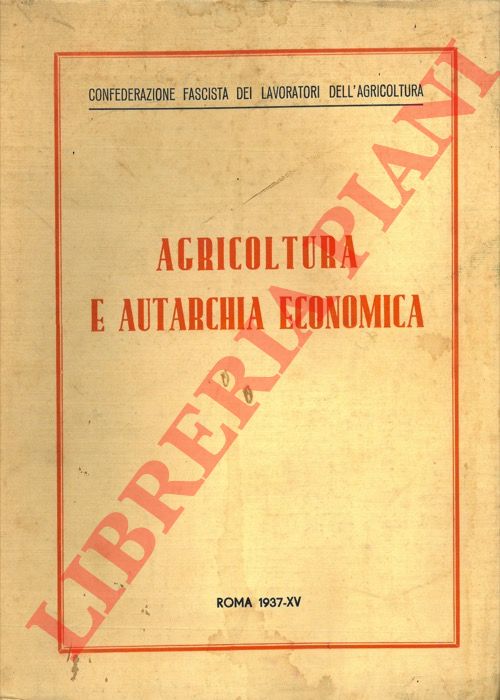 - - Agricoltura e autarchia economica.