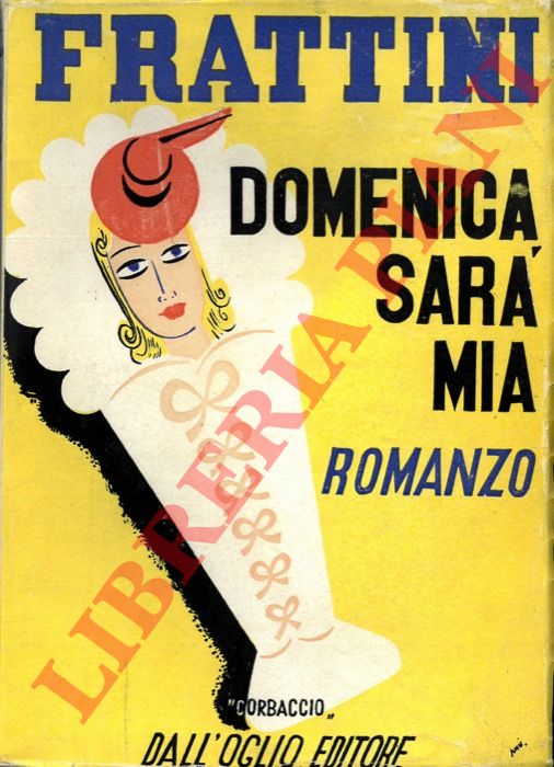 Frattini A. - - Domenica sar mia. Romanzo.