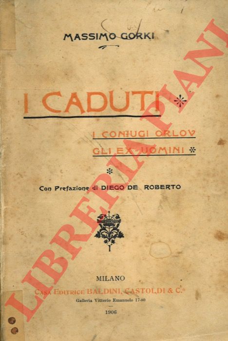 Gorkij M. - - I caduti. I coniugi Orlov. Gli ex-uomini.
