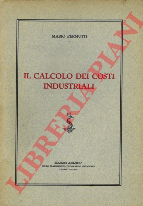 Permutti M. - - Il calcolo dei costi industriali.