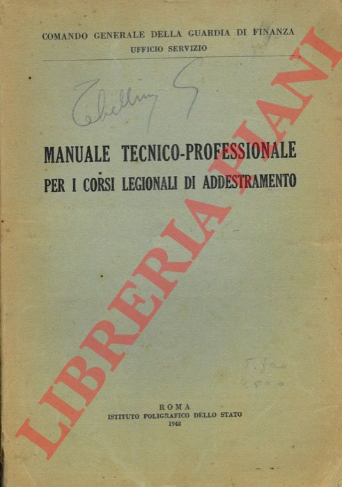 Guardia Finanza comando gen. - - Manuale tecnico-professionale per i corsi legionali di addestramento, uniti: Fogli di aggiornamento; Omaggio di Pubblicania ai finanzieri.