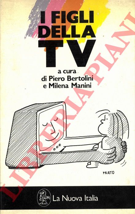 Bertolini P.  Manini M. a c. di - - I figli della TV, una ricerca su bambini e televisione.