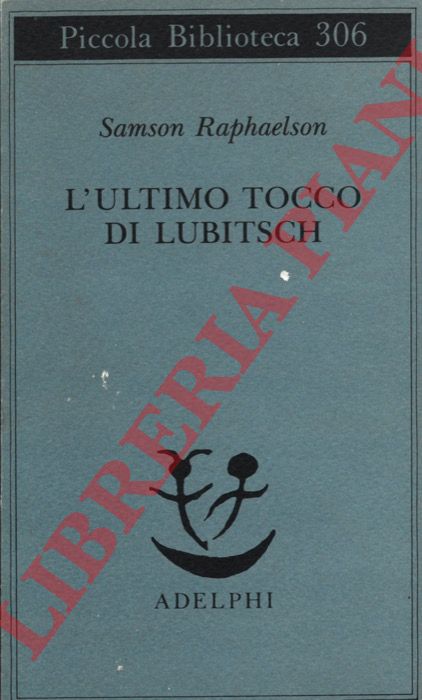 Raphaelson S. - - L'ultimo tocco di Lubitsch (Freundsschaft, A Hollywood fable), con una nota di E. Ghezzi.