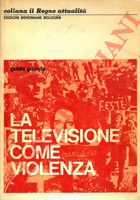 Guarda G. - - La televisione come violenza.
