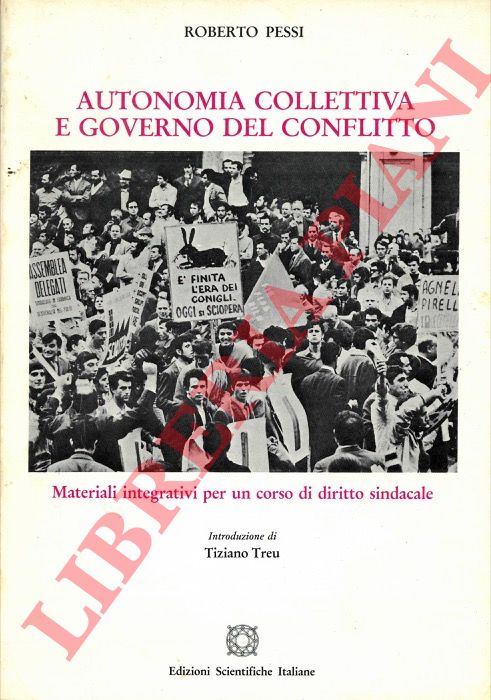 Pessi R. - - Autonomia collettiva e governo del conflitto.