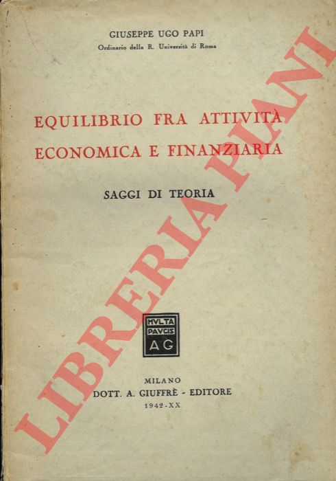 Papi G. U. - - Equilibrio fra attivit economica e finanziaria, saggi di teoria.