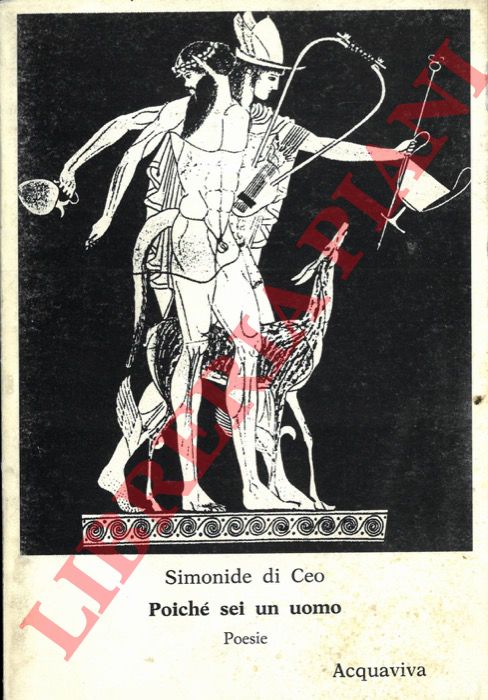 SIMONIDE DI CEO - - Poich sei un uomo. Poesie.