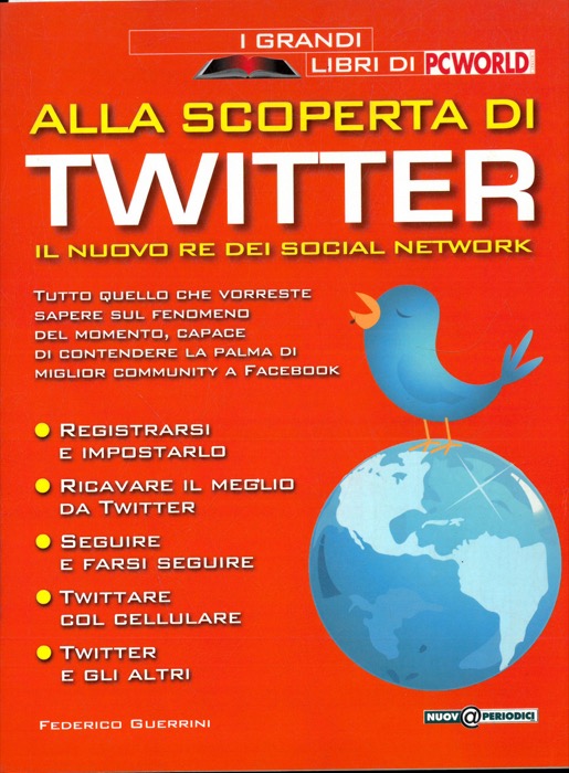 GUERRINI Federico - - Alla scoperta di Twitter. Il nuovo re dei social network.