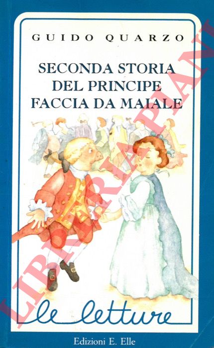 QUARZO Guido - - Seconda storia del principe faccia di maiale e altri racconti.