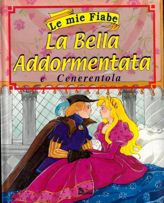 - - Le mie fiabe. La bella addormentata e Cenerentola.