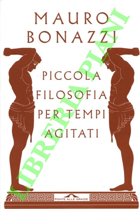 BONAZZI Mauro - - Piccola filosofia per tempi agitati.
