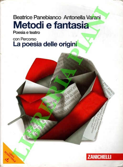 PANEBIANCO Beatrice - VARANI Antonella - - Metodi e fantasia. Poesia e teatro. Con percorso: La poesia delle origini.