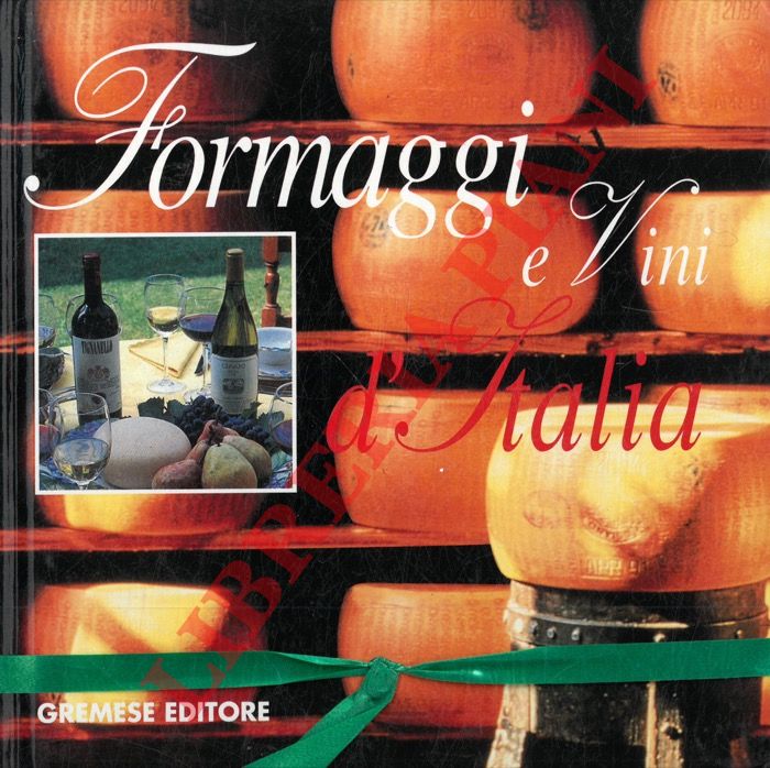SCOTTO Paolo - - Vini e formaggi d'Italia. Formaggi e vini d'Italia.