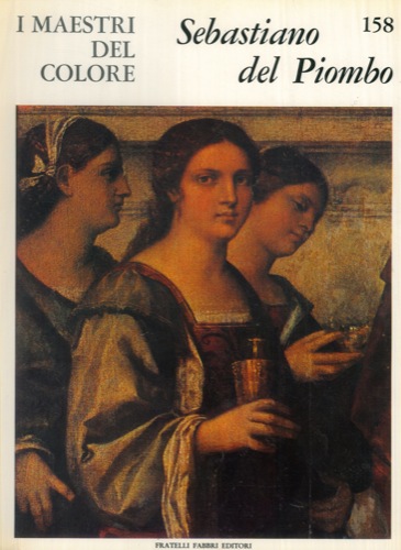 (Rodolfo Pallucchini) - - Sebastiano del Piombo.