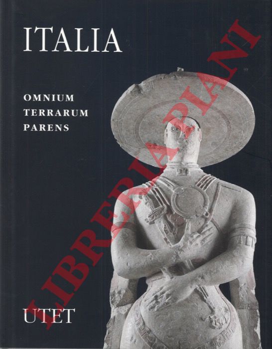 AMPOLO Carmine et AA. - - Italia. Omnium terrarum parens. La civilta' degli Enotri, Chono, Ausoni, Sanniti, Lucani, Brettii, Sicani, Siculi, Elimi.
