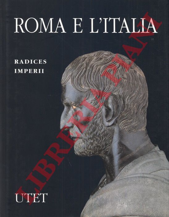 AMPOLO Carmine et AA. - - Roma e l'Italia radices imperii.
