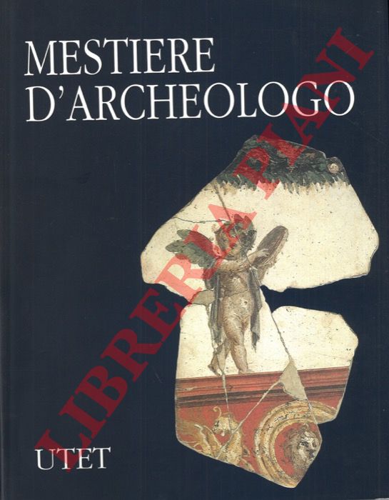 (BELLI Carlo) - - Mestiere d'archeologo. Antologia di scritti a cura di Carlo Belli.