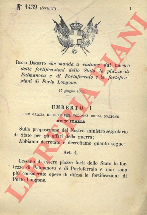 Regio Decreto - che manda a radiare dal novero delle fortificazioni dello Stato le piazze di Palmanova e di Portoferraio e le fortificazioni di Porto Longone.