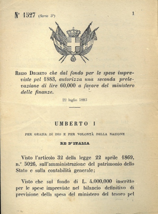 Regio Decreto - che dal fondo per le spese impreviste pel 1883 autorizza una seconda prelevazione di lire 60,000 a favore del ministero delle finanze.