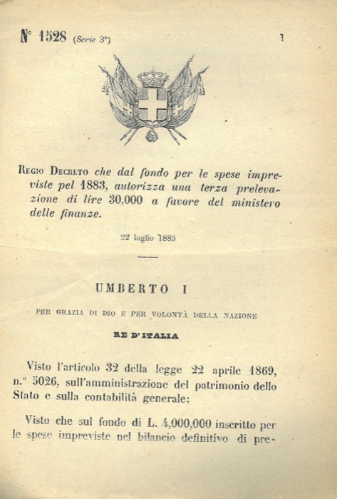 Regio Decreto - che dal fondo per le spese impreviste pel 1883 autorizza una terza prelevazione di lire 30,000 a favore del ministero delle finanze.