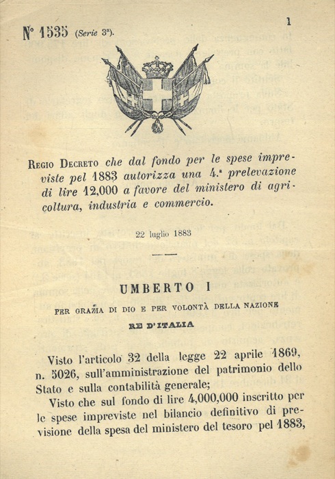 Regio Decreto - che dal fondo per le spese impreviste pel 1883 autorizza una 4a prelevazione di lire 12,000 a favore del ministero di agricoltura, industria e commercio. 