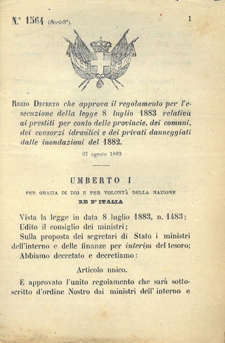 Regio Decreto - che approva il regolamento per l'esecuzione della legge relativa ai prestiti per conto delle provincie, dei comuni, dei consorzi idraulici e dei privati danneggiati dalle inondazioni del 1882.