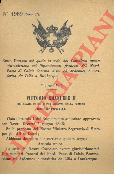 Regio Decreto - col quale la sede del Consolato avente giurisdizione nei Dipartimenti francesi del Nord, Passo di Calais, Somma,...