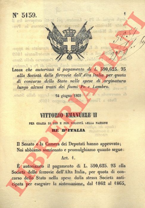 Legge - che autorizza il pagamento di L. 590,625.93 alla Societ delle ferrovie dell'Alta Italia per quota di concorso dello Stato nelle spese di arginatura lungo alcuni tratti dei fiumi Po e Lambro.
