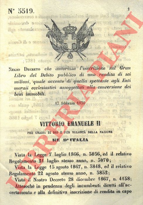 Regio Decreto - che autorizza l'inscrizione sul Gran Libro del Debito pubblico di una rendita di sei milioni, quale acconto di quella spettante agli Enti morali ecclesiastici assoggettati alla conversione dei beni immobili.