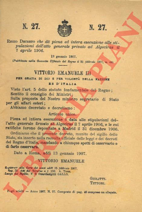 Regio Decreto - che d piena ed intera esecuzione alle stipulazioni dell'atto generale privato ad Algeciras il 7 aprile 1906.