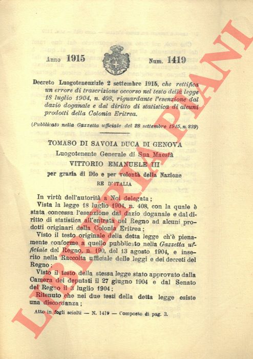 Decreto Luogotenenziale - che rettifica un errore di trascrizione occorso nel testo della legge 18 luglio 1904, n. 408, riguardante l'esenzione dal dazio doganale e dal diritto di statistica di alcuni prodotti della colonia eritrea.