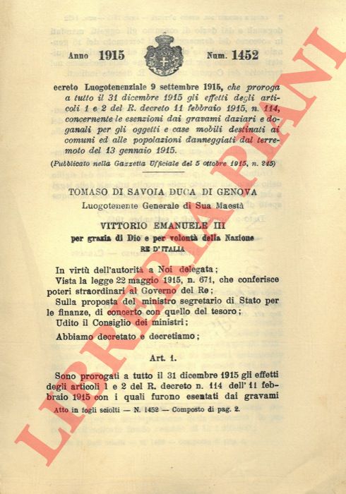 Decreto Luogotenenziale - che proroga a tutto il 31 dicembre 1915 gli effetti degli art. 1 e 2 del R. decreto 11 febbraio 1915, n. 114, concernente le esenzioni dai gravami daziari e doganali per oggetti e case mobili destinati ai comuni ed alle popolazioni danneggiati dal terremoto del 13 gennaio 1915.
