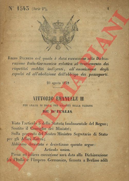 Regio Decreto - col quale  data esecuzione alla Dichiarazione Italo-Germanica relativa al trattamento dei rispettivi sudditi indigenti, all'ammissione degli espulsi ed all'abolizione dell'obbligo dei passaporti.