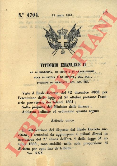 Regio Decreto - con cui si rettifica il D.R. del 12 dicembre 1860 e si decide l'aggiunta per i tributi diretti di 18 centesimi per ogni lira di tributo.